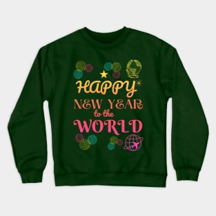 Happy New Year to The World Crewneck Sweatshirt